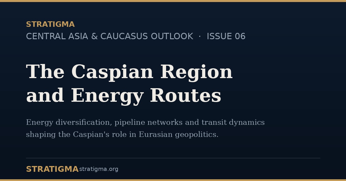 The Caspian Region and Energy Routes