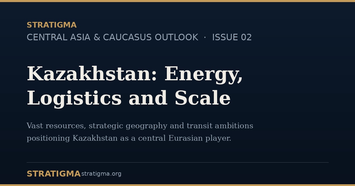 Kazakhstan: Energy, Logistics and Scale