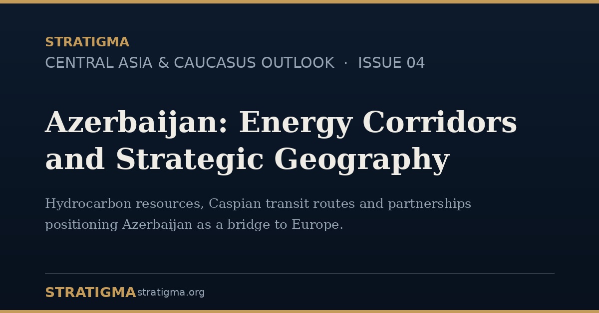 Azerbaijan: Energy Corridors and Strategic Geography